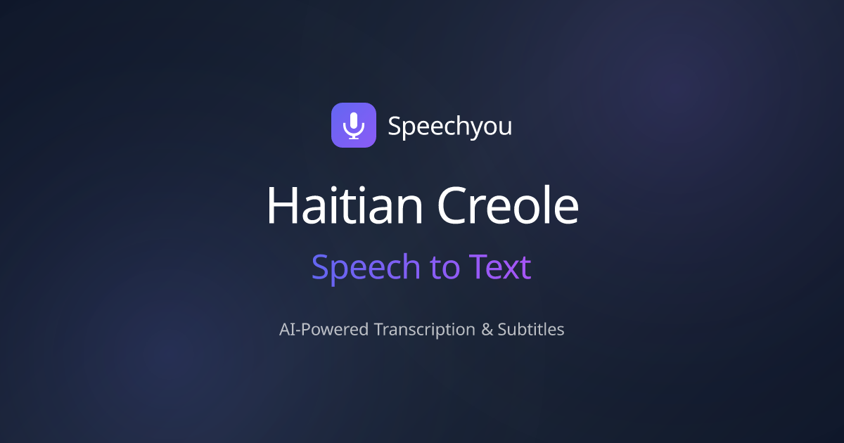 Haitian Creole Speech to Text | Speechyou - Speechyou