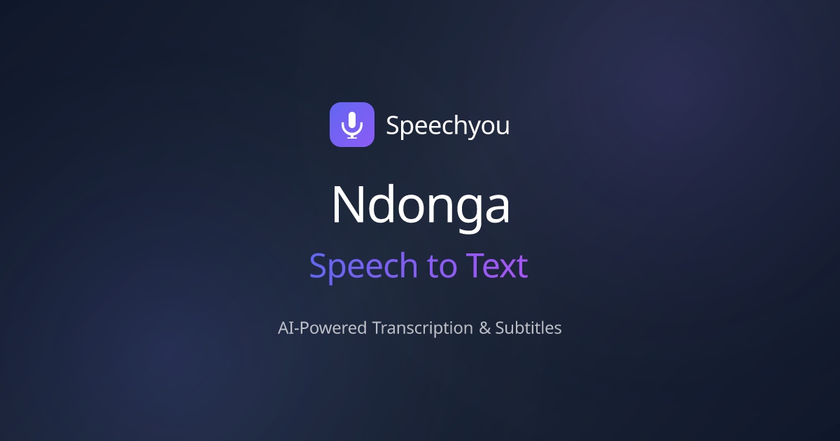 Ndonga Speech to Text | Speechyou - Speechyou