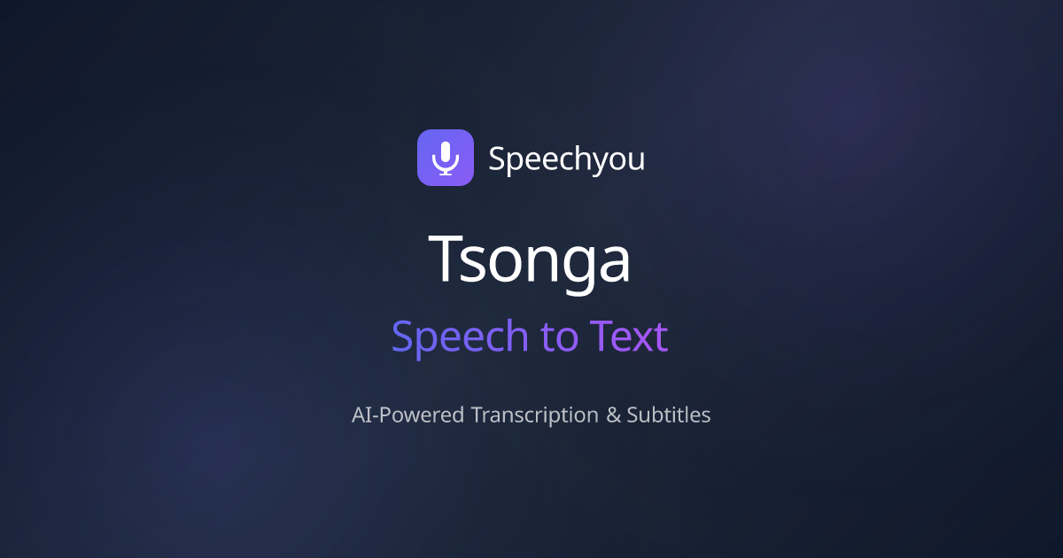 Tsonga Speech to Text | Speechyou - Speechyou